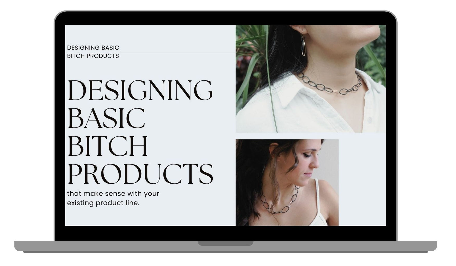 Designing Basic Bitch Products