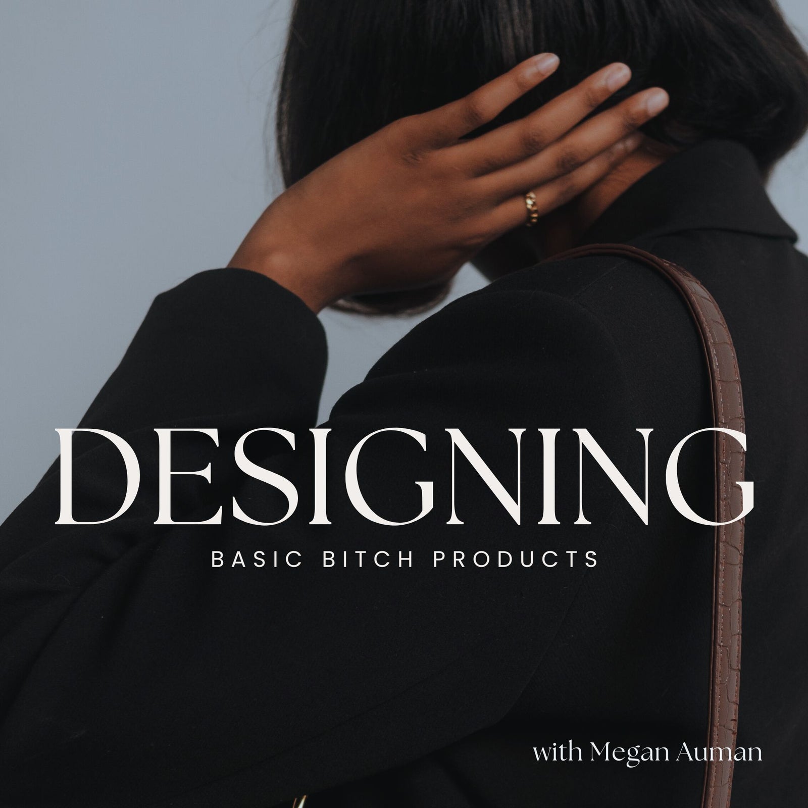 Designing Basic Bitch Products