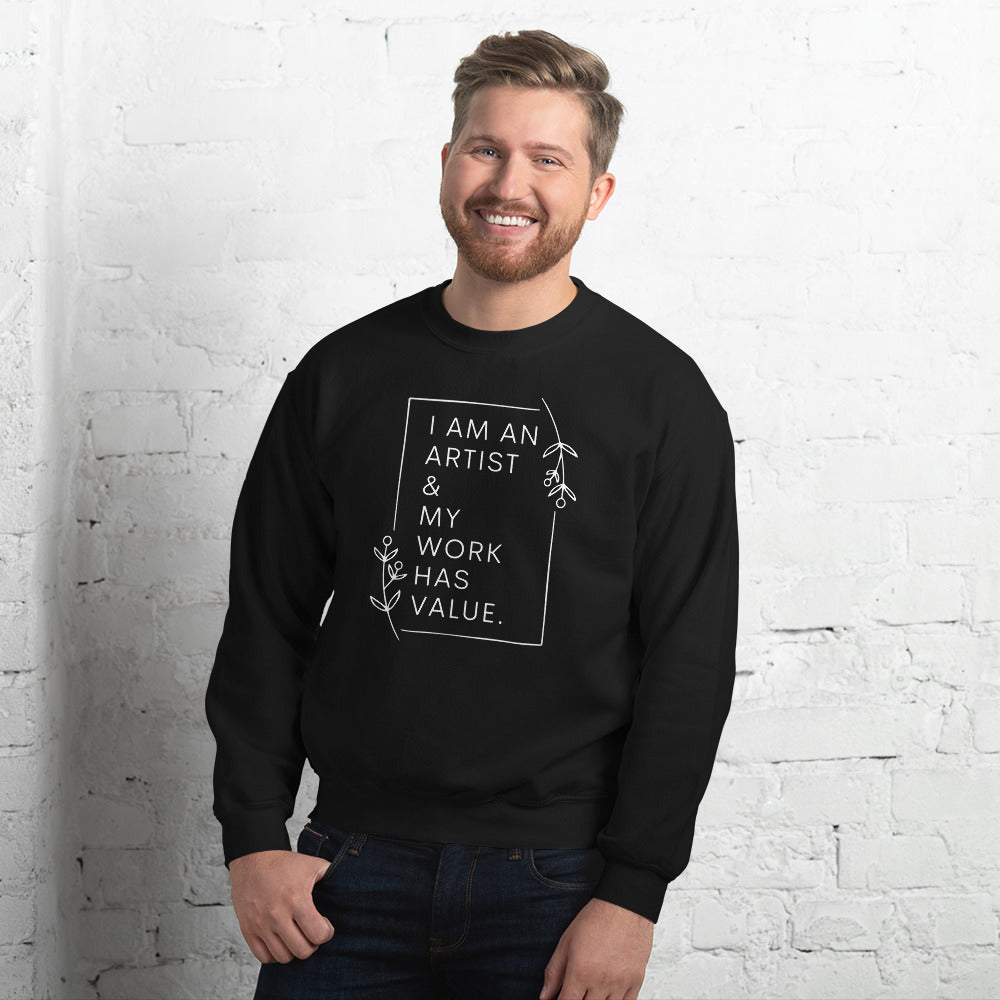 I am an artist & my work has value sweatshirt