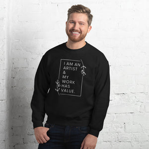 I am an artist & my work has value sweatshirt