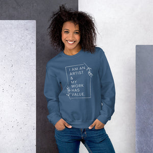 I am an artist & my work has value sweatshirt