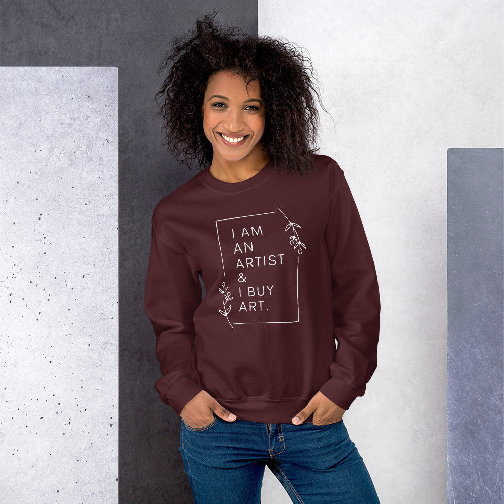 I am an artist & I buy art sweatshirt