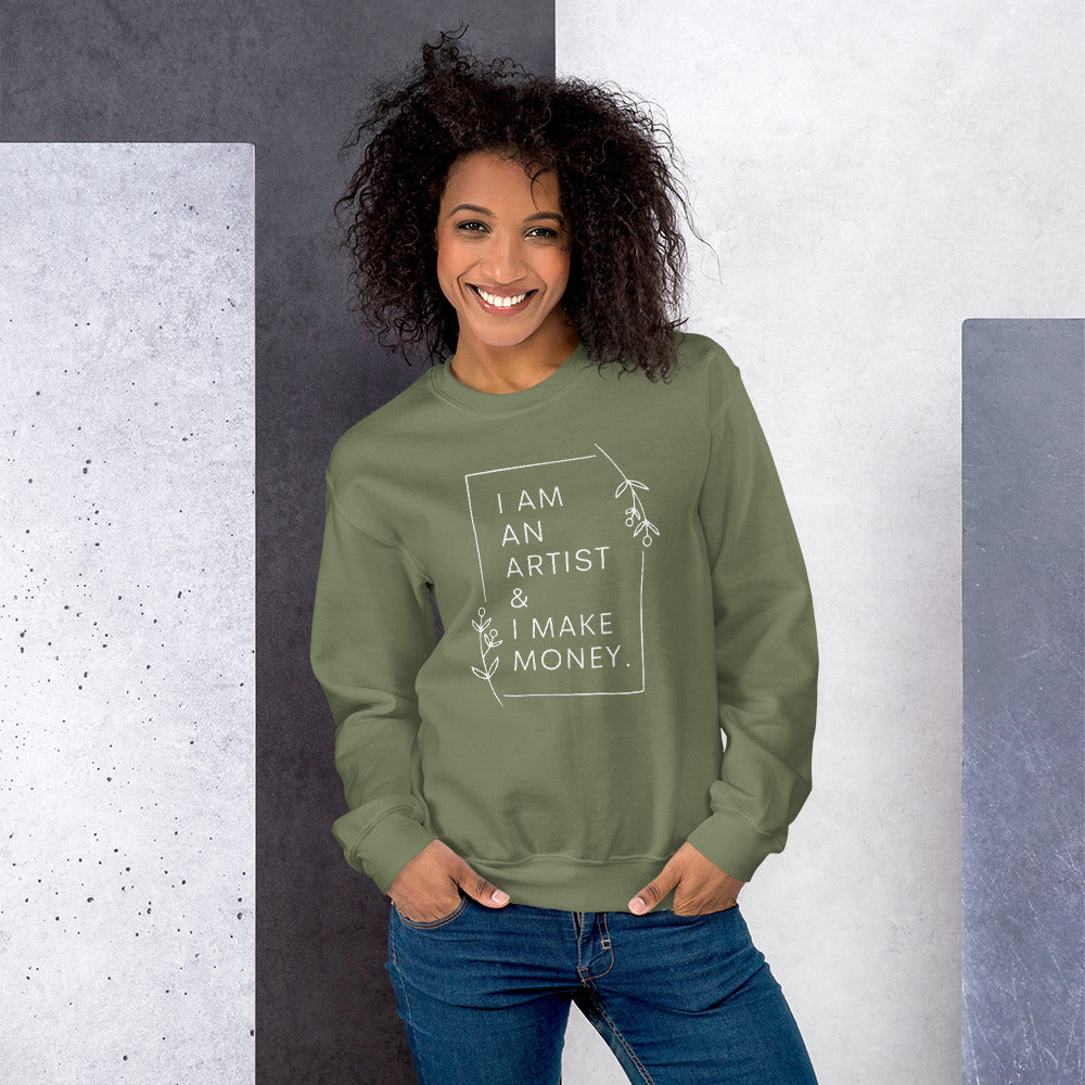 I am an artist & I make money sweatshirt