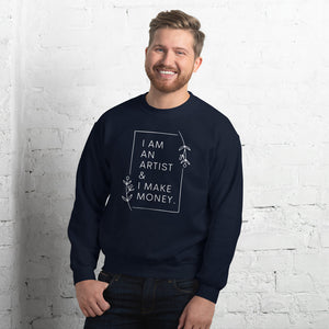 I am an artist & I make money sweatshirt