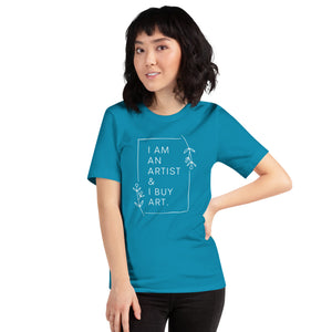 I am an artist & I buy art t-shirt