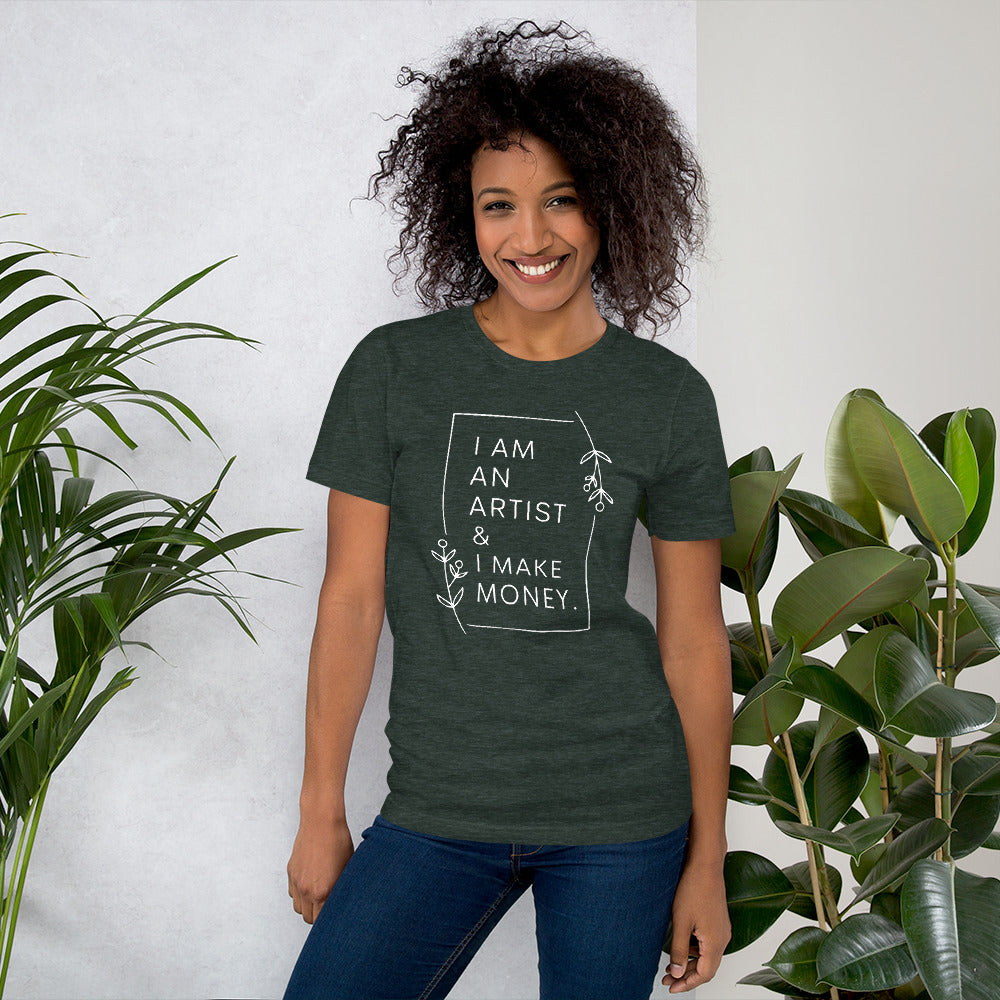 I am an artist & I make money t-shirt