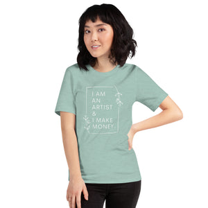 I am an artist & I make money t-shirt